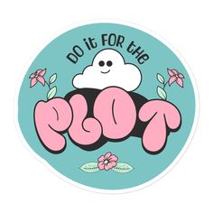 a sticker with the words do it for the poop in pink and blue