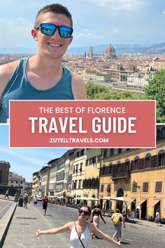 a man and woman standing in the middle of a street with text overlay that reads the best of florence travel guide