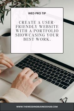 a person typing on a laptop with the words wed pro tip create a user - friendly website with a perfolior show casing your best work