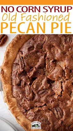 a pie with pecan crust on top and the words, no corn syrup old fashioned pecan pie