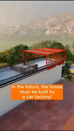 an animated rendering of a house on top of a building with the words in the future, the house must be built by a car factory