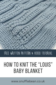 a knitted blanket with text overlay that reads how to knit the louis baby blanket