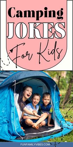 three children are sitting in a tent with the words camping jokes for kids on it