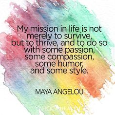 a quote that reads my mission in life is not merly to survive, but to th