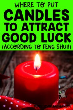 a candle with the words, where to put candles to attract good luck according to feng shu