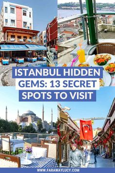 several photos with the words istanbul hidden gems 13 secret spots to visit