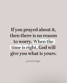 the quote if you pray about it, then there is no reason to worry