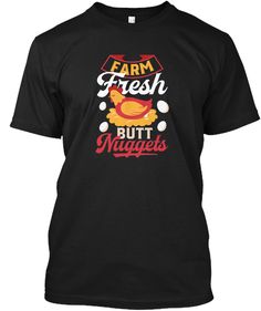 Farm Fresh Butt Nuggets Chicken Egg Black T-Shirt Front Nuggets Chicken, Homesteading Animals, Chicken Design, Homesteading Diy, Homestead Farm, Homesteading Skills, Chicken Eggs, Chicken Nuggets