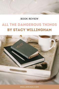 two books and a cup on a tray with the title book review all the dangerous things by stacy willingham