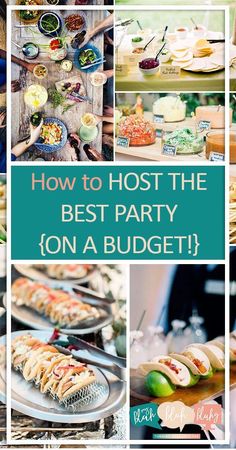 a collage of photos with the words how to host the best party on a budget