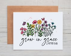 a card with the words grow in grace and flowers