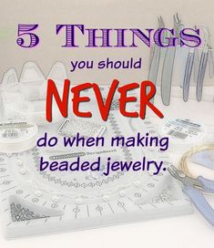 there are many different types of jewelry on the table with words that read, 5 things you should never do when making beaded jewelry