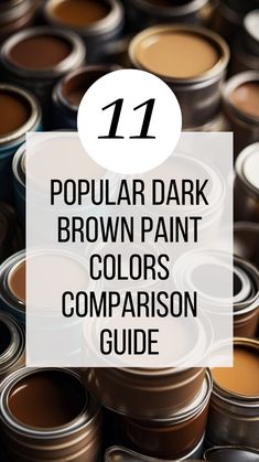 some brown paint cans with the words 11 popular dark brown paint colors comparison guide