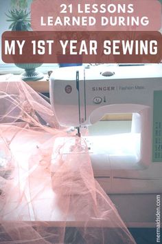 a sewing machine with the words, 21 lessons learned during my 1st year sewing