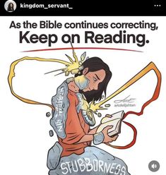 an image of a man reading a book with the text as the bible continues correcting, keep on reading