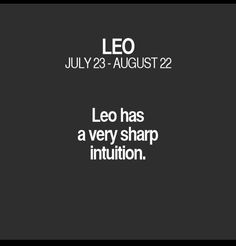 leo has a very sharp institution on july 23 - august 22, 2012 by leo