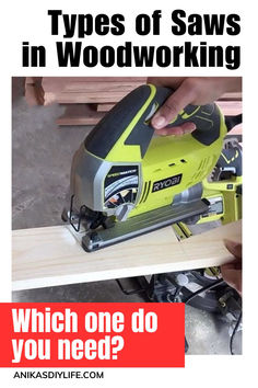 a person using a power tool to cut wood with the words types of saws in woodworking which one do you need?