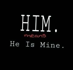 the words him means he is mine are lit up in red and white on a black background