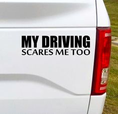 My Driving Scares Me Too Black Vinyl Car Decal Bumper Sticker.  I mean let's be honest here.  7"W x 2"H Car Decor Stickers, Car Sticker Design Ideas, Cute Car Stickers, Car Sticker Ideas, Vinyl Business, Cool Car Stickers, Funny Car Decals, Car Things