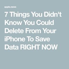 the text 7 things you didn't know you could delete from your iphone to save data right now