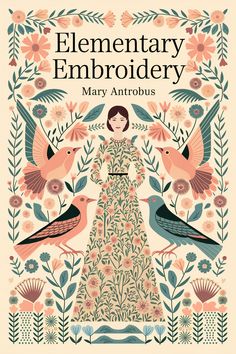 an illustrated book with birds and flowers on the cover, which reads elementary embroiderry