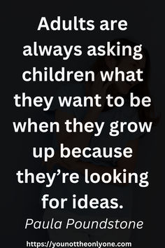 a woman with her head in her hands and the quote adults are always asking children what they want to be when they grow up because they're looking for ideas