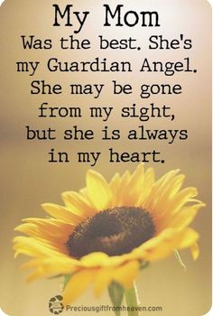 a sunflower with the words, my mom was the best she's my guardian angel