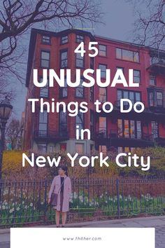 a woman standing in front of a building with the words, 45 unusual things to do in new york city