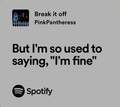 an ad for spotify with the caption'but i'm so used to saying, i'm fine '