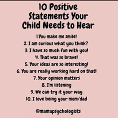 a poster with the words 10 positive statements your child needs to hear