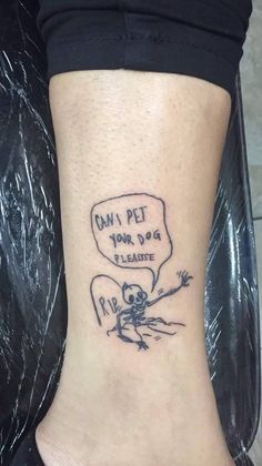 a person with a small tattoo on their foot that says, can't pet your dog please