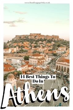 an aerial view of the city with text overlay that reads 4 best things to do in athens