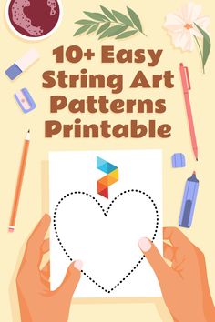 hands holding up a piece of paper with the words 10 easy string art patterns printable