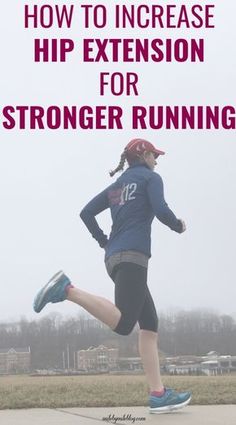 a woman running with the words how to increase hip extension for stronger running