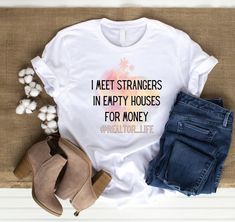 a t - shirt that says i meet strangers in empty houses for money