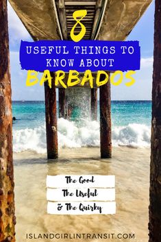 the beach under a pier with text overlay that reads 8 useful things to know about barbados