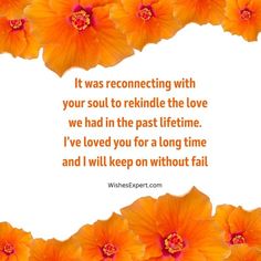 an orange flower frame with the words it was reconstructing with your soul to rekindle the love we had in the past life time