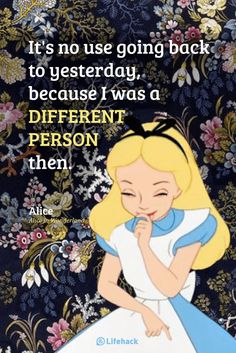 an image of alice from the disney movie with quote about it's not going back to