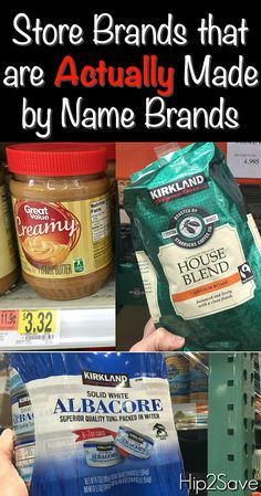 there are some products that are actually made by name brands in the store and on sale