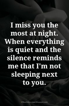 someone is sleeping in bed with the text i miss you the most at night when everything is quiet and the silence reminds me that i'm not sleeping next to you