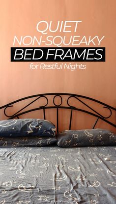 a bed that is in front of a wall with the words quiet nonsqueaky bed frames for restful nights