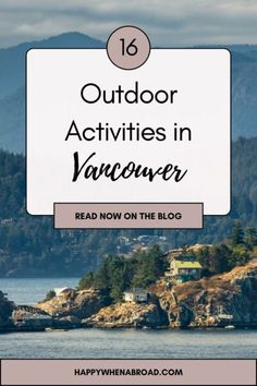 an island with the words outdoor activities in vancouver read now on the blog