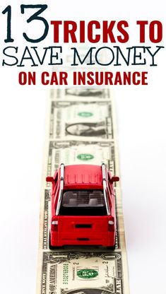 a red car on top of money with the words 13 tricks to save money on car insurance