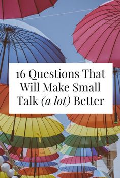 colorful umbrellas with text that reads 16 questions that will make small talk at 40 or better