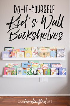 a white shelf with books on it and the words do - it - yourself kid's wall bookshelves