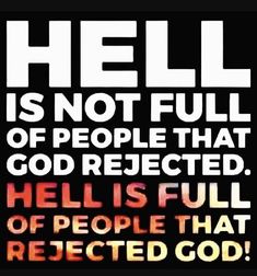 the words hell is not full of people that god respected