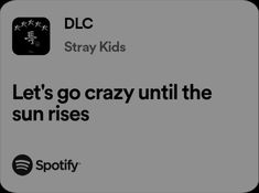 an ad for spotify with the caption let's go crazy until the sun rises