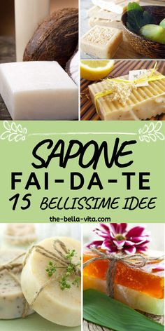 some soaps and other items that are in different pictures with the words sapone fal - da - te 15 bellissme idea