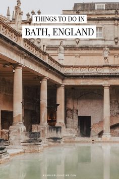 an old building with columns and pillars in front of it that says things to do in bath, england