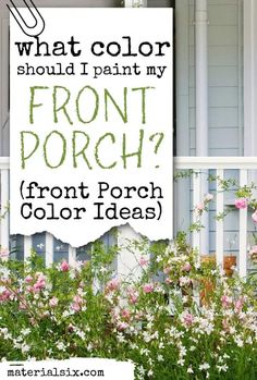 a sign that says what color should i paint my front porch? from porch color ideas